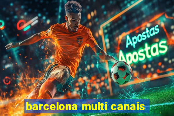 barcelona multi canais